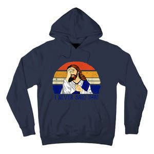 I Never Said That Funny Christian Humor Jesus God Lover Tall Hoodie