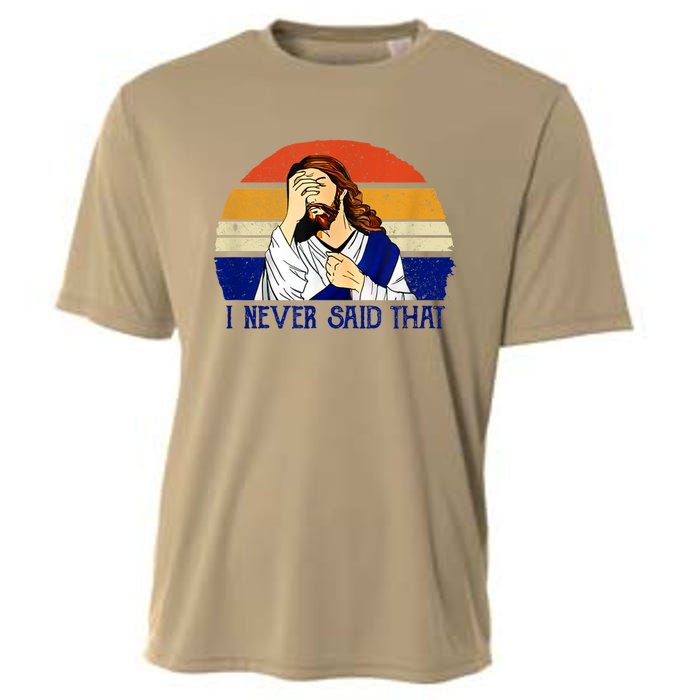 I Never Said That Funny Christian Humor Jesus God Lover Cooling Performance Crew T-Shirt