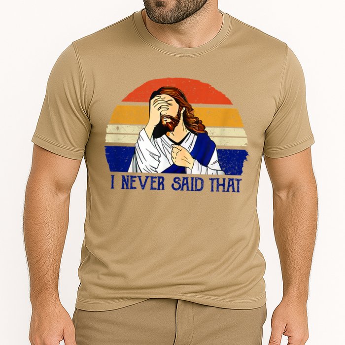 I Never Said That Funny Christian Humor Jesus God Lover Cooling Performance Crew T-Shirt
