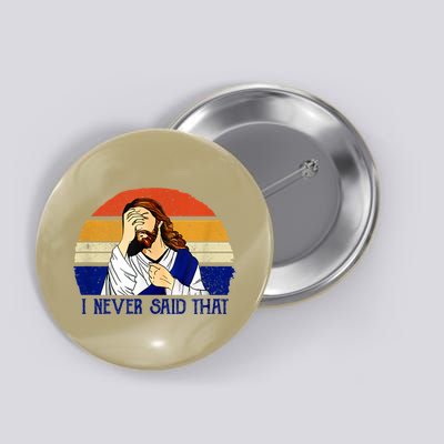 I Never Said That Funny Christian Humor Jesus God Lover Button