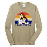 I Never Said That Funny Christian Humor Jesus God Lover Tall Long Sleeve T-Shirt