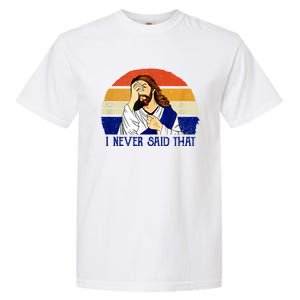 I Never Said That Funny Christian Humor Jesus God Lover Garment-Dyed Heavyweight T-Shirt