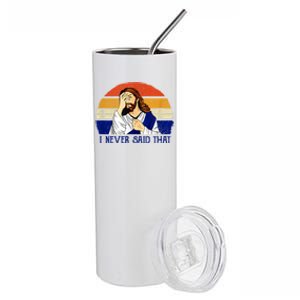 I Never Said That Funny Christian Humor Jesus God Lover Stainless Steel Tumbler