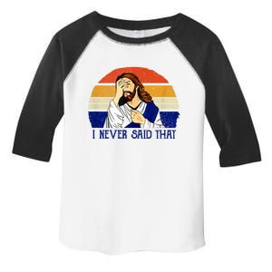 I Never Said That Funny Christian Humor Jesus God Lover Toddler Fine Jersey T-Shirt