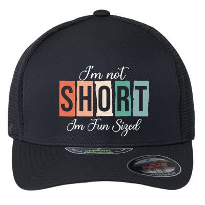 IM Not Short IM Fun Sized Funny Saying Quote Flexfit Unipanel Trucker Cap