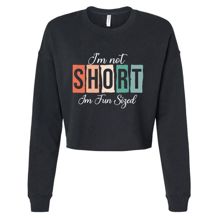 IM Not Short IM Fun Sized Funny Saying Quote Cropped Pullover Crew