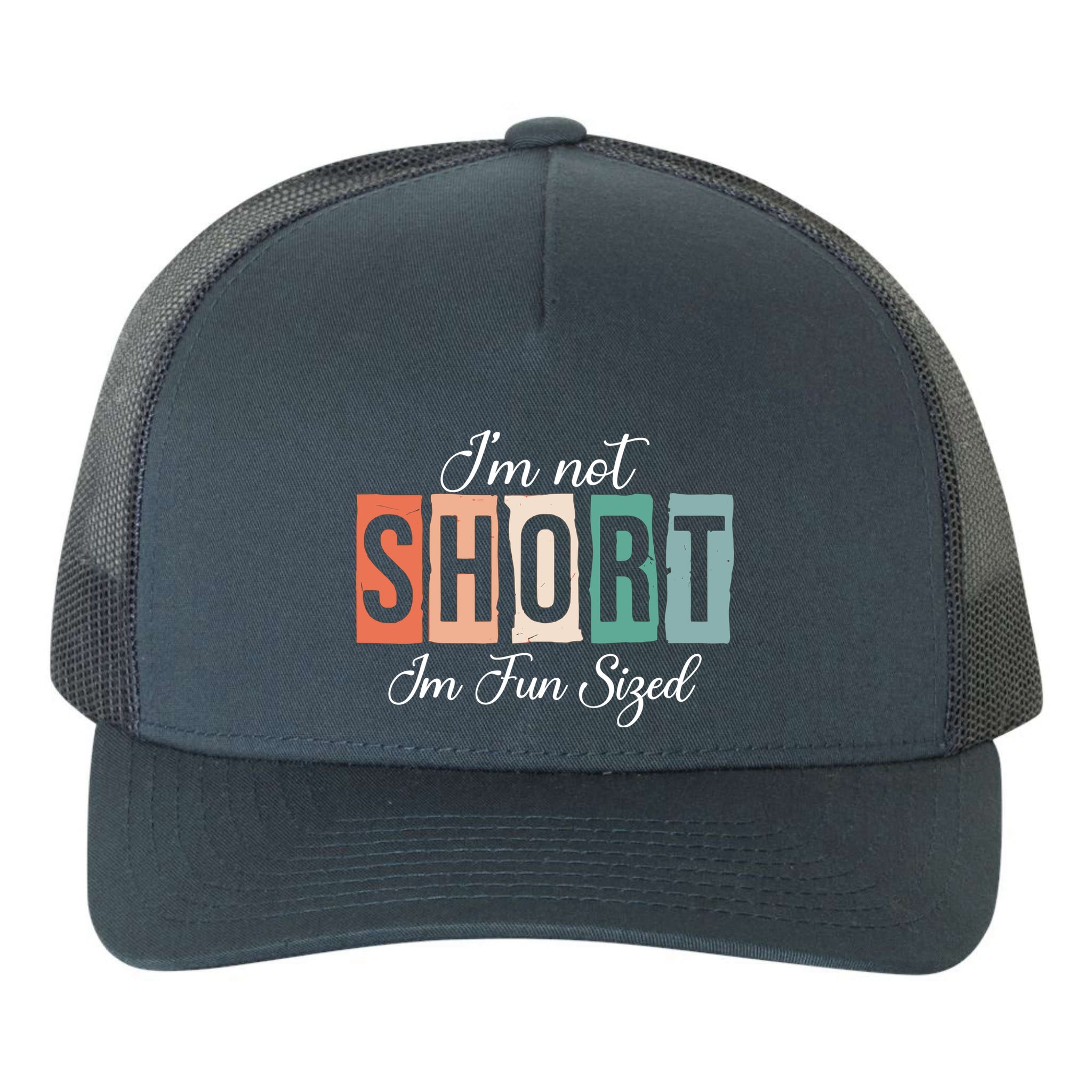 IM Not Short IM Fun Sized Funny Saying Quote Yupoong Adult 5-Panel Trucker Hat