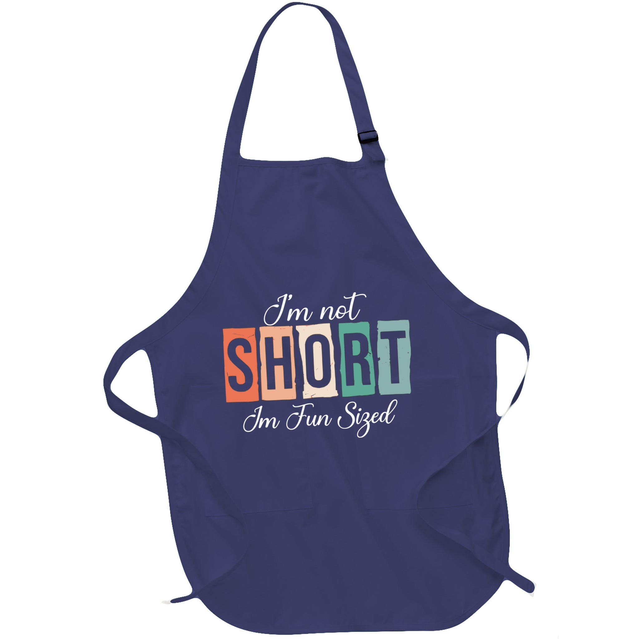 IM Not Short IM Fun Sized Funny Saying Quote Apron