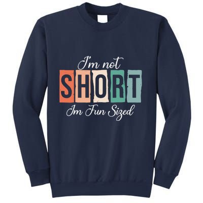 IM Not Short IM Fun Sized Funny Saying Quote Sweatshirt