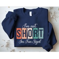 IM Not Short IM Fun Sized Funny Saying Quote Sweatshirt