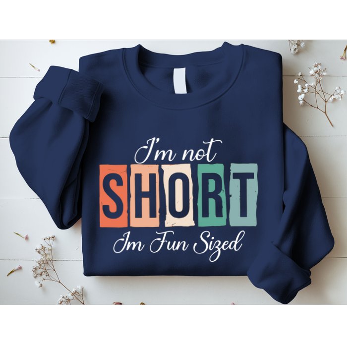 IM Not Short IM Fun Sized Funny Saying Quote Sweatshirt