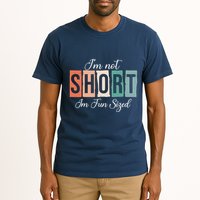 IM Not Short IM Fun Sized Funny Saying Quote Tall T-Shirt