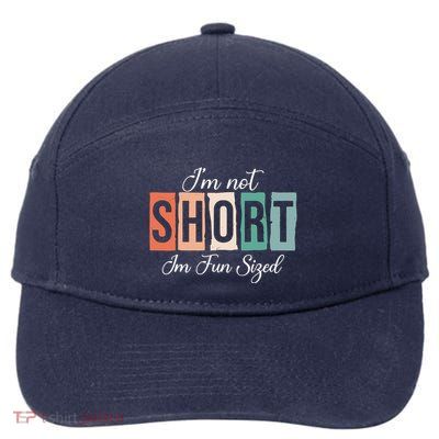 IM Not Short IM Fun Sized Funny Saying Quote 7-Panel Snapback Hat