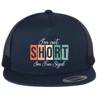 IM Not Short IM Fun Sized Funny Saying Quote Flatbill Hat