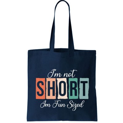 IM Not Short IM Fun Sized Funny Saying Quote Bag