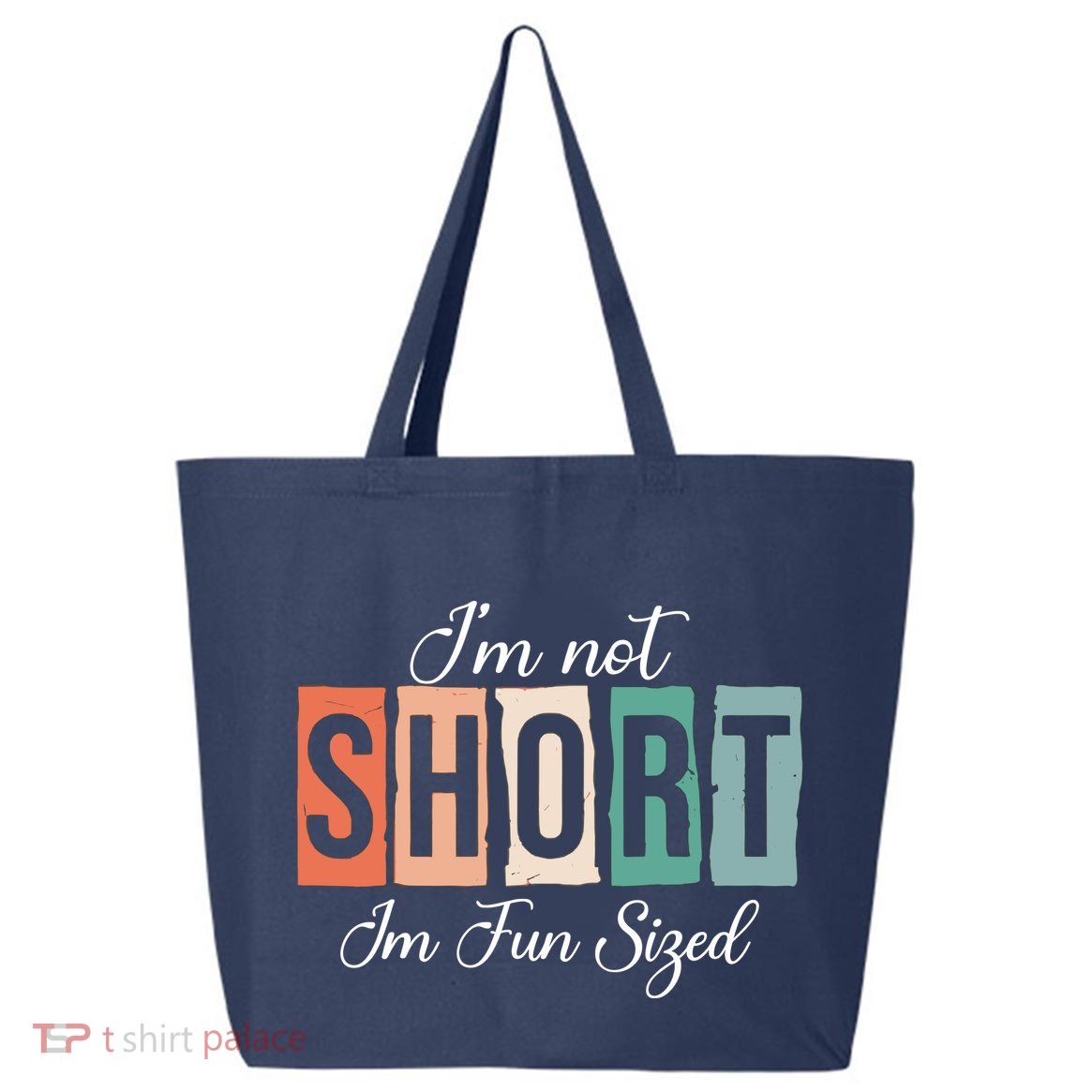 IM Not Short IM Fun Sized Funny Saying Quote 25L Jumbo Tote