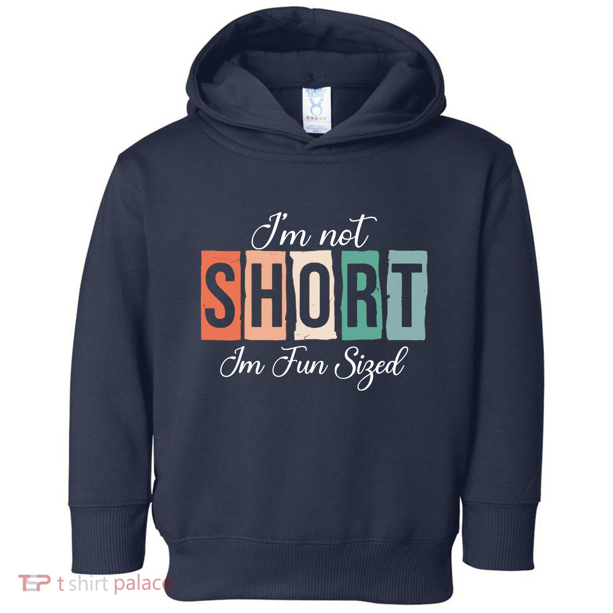IM Not Short IM Fun Sized Funny Saying Quote Toddler Hoodie