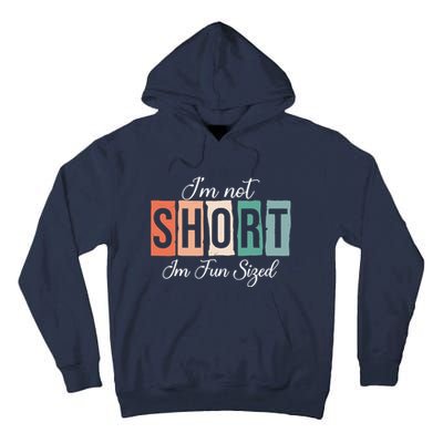 IM Not Short IM Fun Sized Funny Saying Quote Tall Hoodie