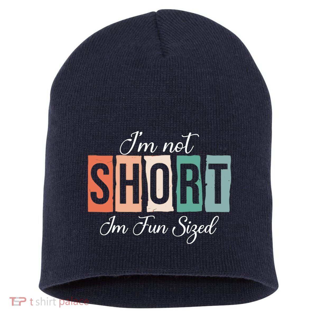 IM Not Short IM Fun Sized Funny Saying Quote Short Acrylic Beanie