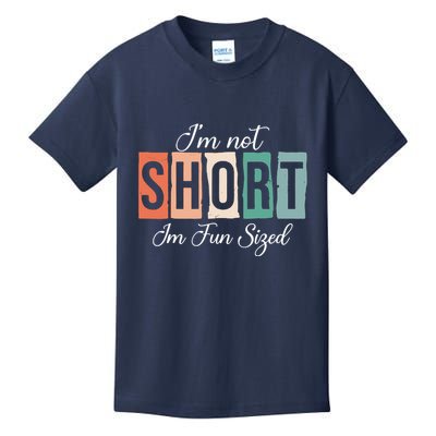 IM Not Short IM Fun Sized Funny Saying Quote Kids T-Shirt