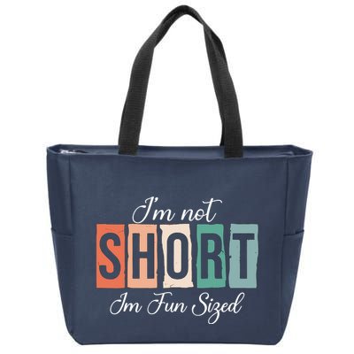 IM Not Short IM Fun Sized Funny Saying Quote Zip Tote Bag