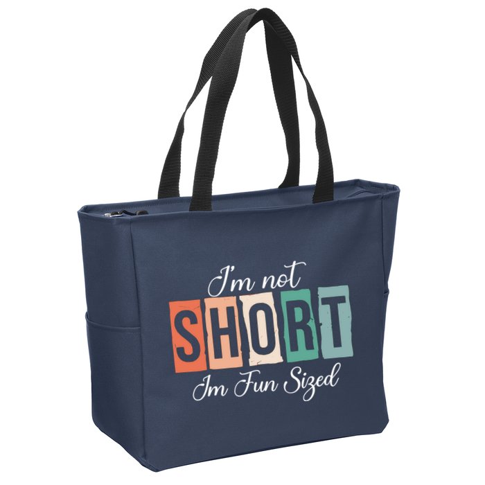 IM Not Short IM Fun Sized Funny Saying Quote Zip Tote Bag
