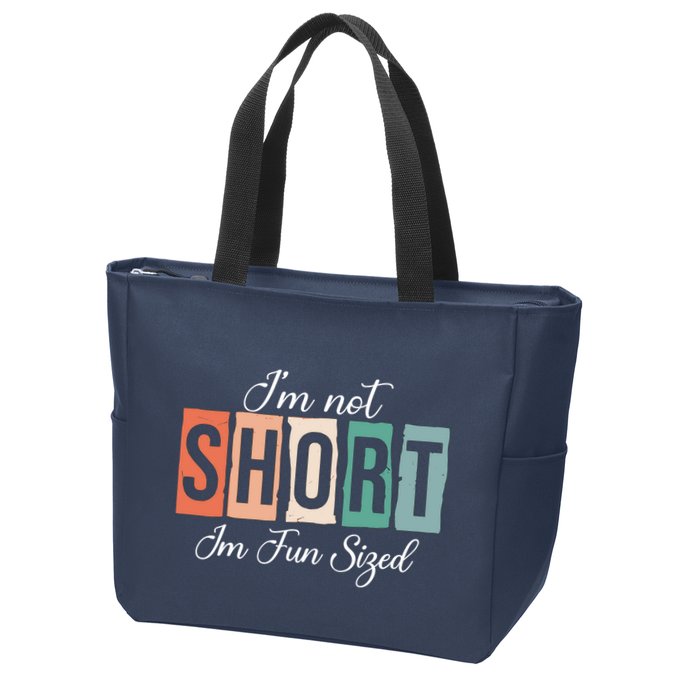 IM Not Short IM Fun Sized Funny Saying Quote Zip Tote Bag