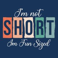IM Not Short IM Fun Sized Funny Saying Quote Zip Tote Bag