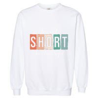 IM Not Short IM Fun Sized Funny Saying Quote Garment-Dyed Sweatshirt