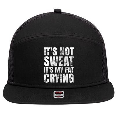 It's Not Sweat It's My Fat Crying 7 Panel Mesh Trucker Snapback Hat