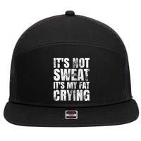 It's Not Sweat It's My Fat Crying 7 Panel Mesh Trucker Snapback Hat