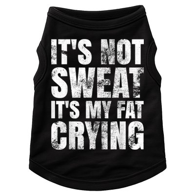 It's Not Sweat It's My Fat Crying Doggie Tank