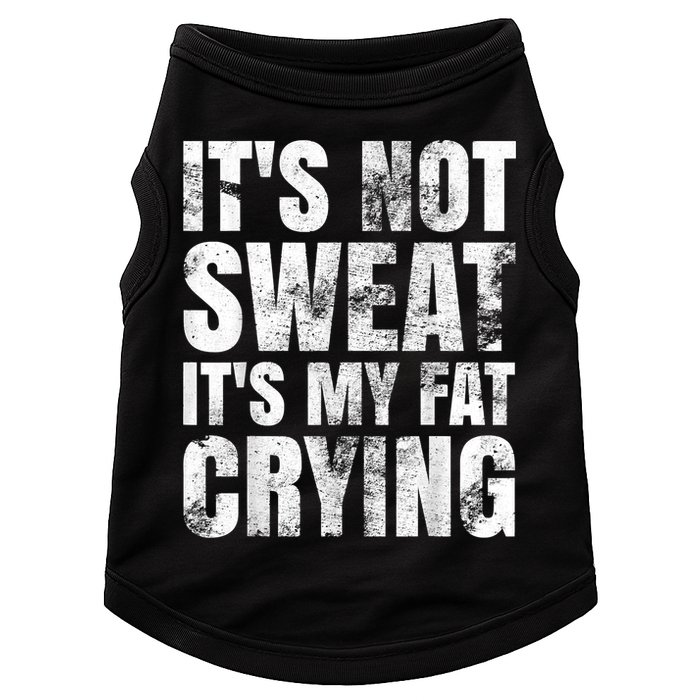It's Not Sweat It's My Fat Crying Doggie Tank