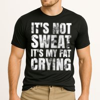 It's Not Sweat It's My Fat Crying Performance Shirt