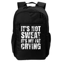 It's Not Sweat It's My Fat Crying Backpack