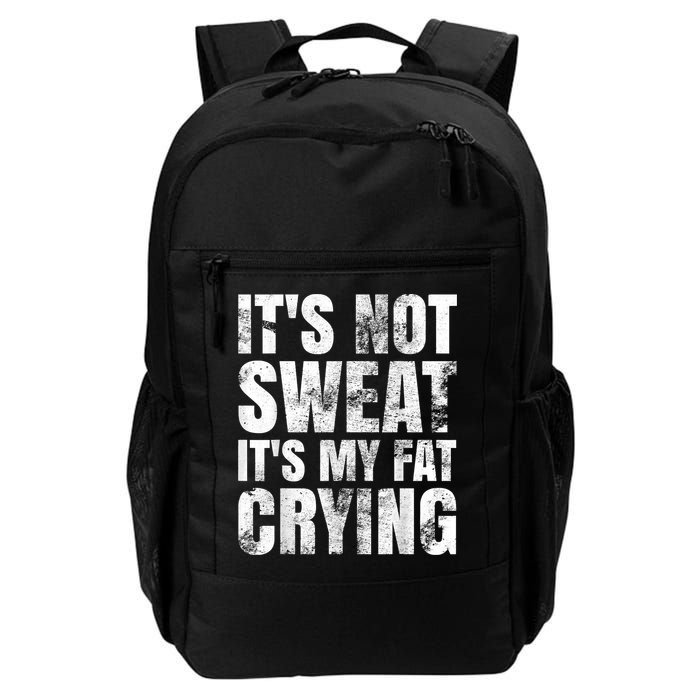 It's Not Sweat It's My Fat Crying Backpack