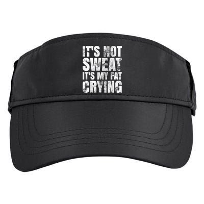 It's Not Sweat It's My Fat Crying Adult Drive Performance Visor