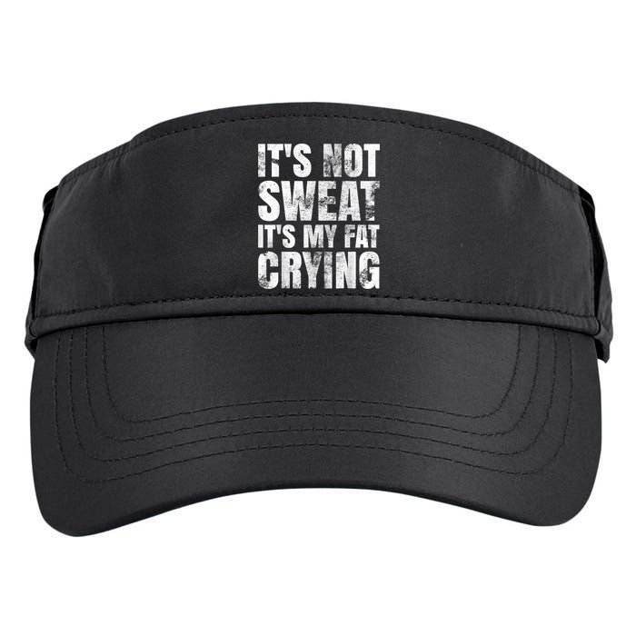 It's Not Sweat It's My Fat Crying Adult Drive Performance Visor