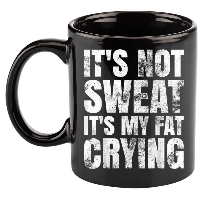 It's Not Sweat It's My Fat Crying 11oz C Handle Ceramic Mug