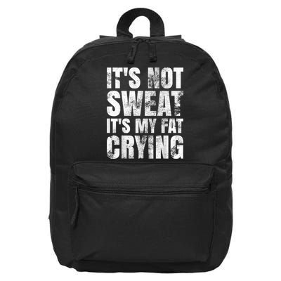 It's Not Sweat It's My Fat Crying 16 in Basic Backpack