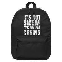 It's Not Sweat It's My Fat Crying 16 in Basic Backpack