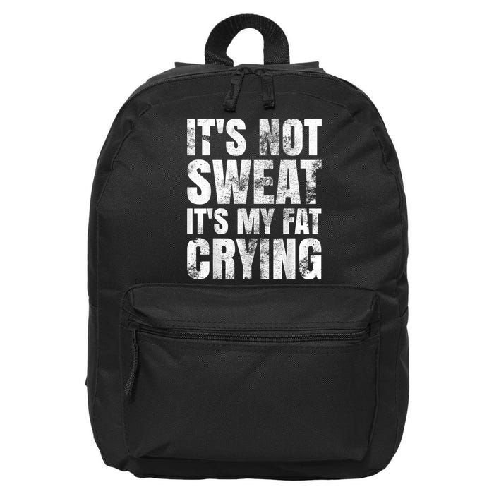 It's Not Sweat It's My Fat Crying 16 in Basic Backpack