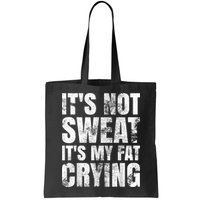 It's Not Sweat It's My Fat Crying Bag