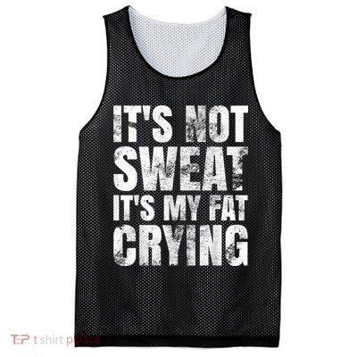 It's Not Sweat It's My Fat Crying Mesh Reversible Basketball Jersey Tank