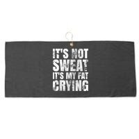 It's Not Sweat It's My Fat Crying Large Microfiber Waffle Golf Towel