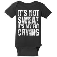 It's Not Sweat It's My Fat Crying Baby Bodysuit