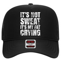 It's Not Sweat It's My Fat Crying Trucker Hat