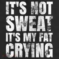 It's Not Sweat It's My Fat Crying Trucker Hat