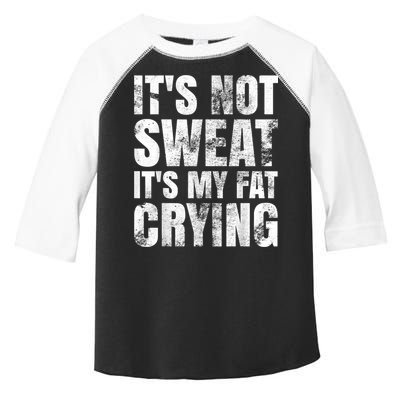 It's Not Sweat It's My Fat Crying Toddler Fine Jersey T-Shirt