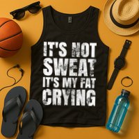 It's Not Sweat It's My Fat Crying Tank Top
